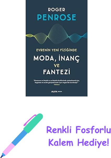 Evrenin Yeni Fiziğinde Moda, Inanç ve Fantezi + Renkli Fosforlu Kalem