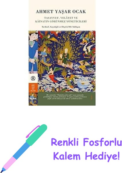 Tasavvuf, Velayet ve Kainatın Görünmez Yöneticileri: Tarihsel, Sosyolojik ve Eleştirel Bir Yaklaşım + Renkli Fosforlu Kalem