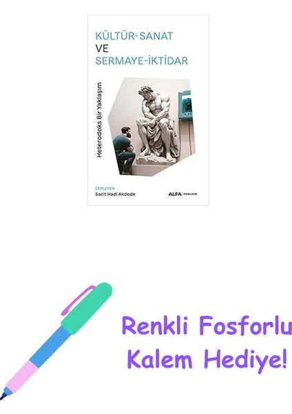 Kültür-Sanat ve Sermaye-Iktidar: Heterodoks Bir Yaklaşım + Renkli Fosforlu Kalem