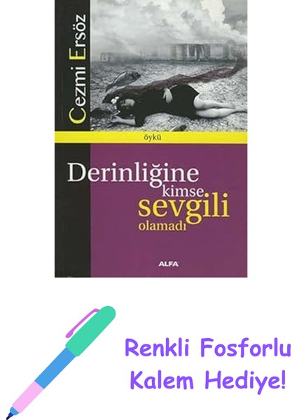 Derinliğine Kimse Sevgili Olamadı + Renkli Fosforlu Kalem