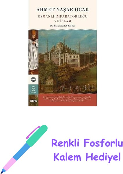 Osmanlı Imparatorluğu ve Islam (Ciltli): Bir Imparatorluk Bir Din + Renkli Fosforlu Kalem