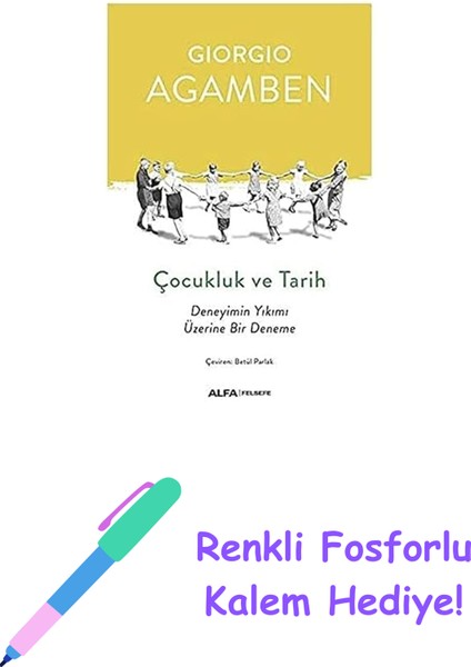 Çocukluk ve Tarih: Deneyimin Yıkımı Üzerine Bir Deneme + Renkli Fosforlu Kalem