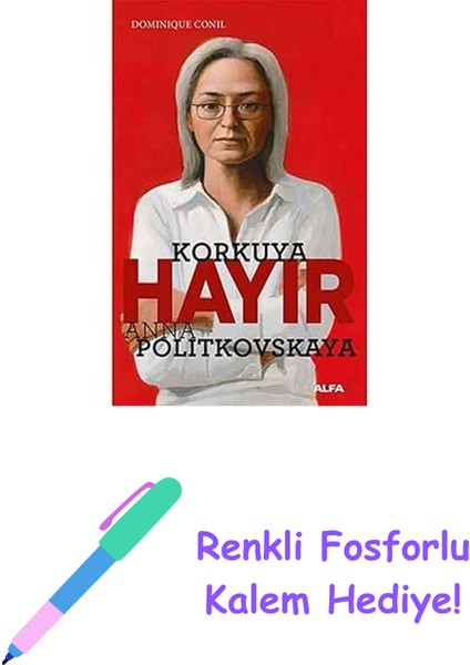 Korkuya Hayır - Anna Politkovskaya + Renkli Fosforlu Kalem