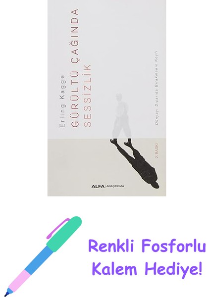 Gürültü Çağında Sessizlik: Dünyayı Dışarda Bırakmanın Keyfi + Renkli Fosforlu Kalem