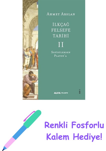 Ilkçağ Felsefe Tarihi 2: Sofistlerden Platon’a + Renkli Fosforlu Kalem