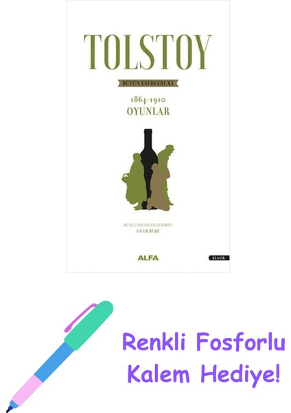 Tolstoy Bütün Eserleri 11: 1864-1910 Oyunlar + Renkli Fosforlu Kalem