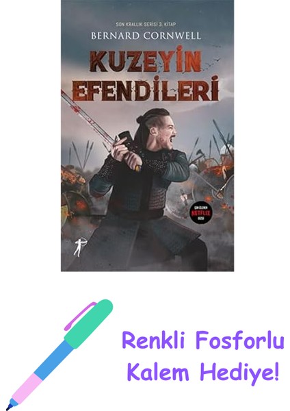 Kuzeyin Efendileri: Son Krallık Serisi 3. Kitap + Renkli Fosforlu Kalem