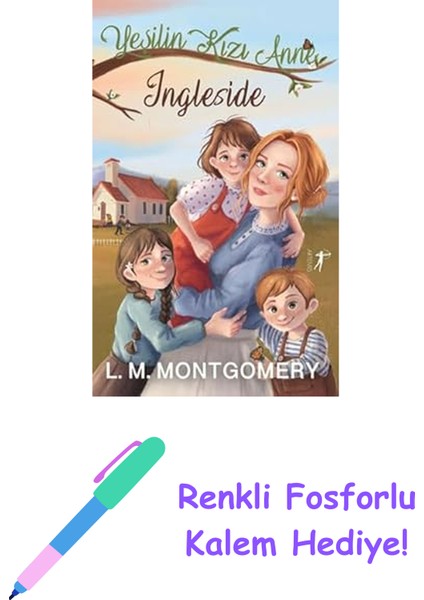 Yeşilin Kızı Anne 6 - Ingleside (Ciltli) + Renkli Fosforlu Kalem