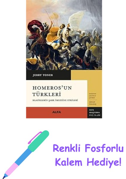 Homeros'un Türkleri: Klasiklerin Şark Imgesine Etkileri + Renkli Fosforlu Kalem