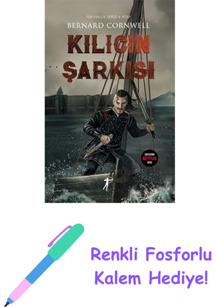 Kılıcın Şarkısı: Son Krallık Serisi 4. Kitap + Renkli Fosforlu Kalem