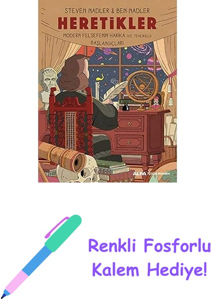 Heretikler: Modern Felsefenin Harika (Ve Tehlikeli) Başlangıçları + Renkli Fosforlu Kalem