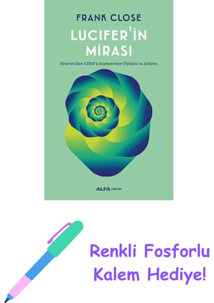 Lucifer'in Mirası: Newton’dan Cern’e Asimetrinin Öyküsü ve Anlamı + Renkli Fosforlu Kalem