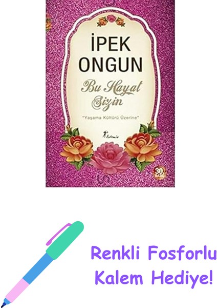 Bu Hayat Sizin: ''yaşama Kültürü Üzerine'' + Renkli Fosforlu Kalem