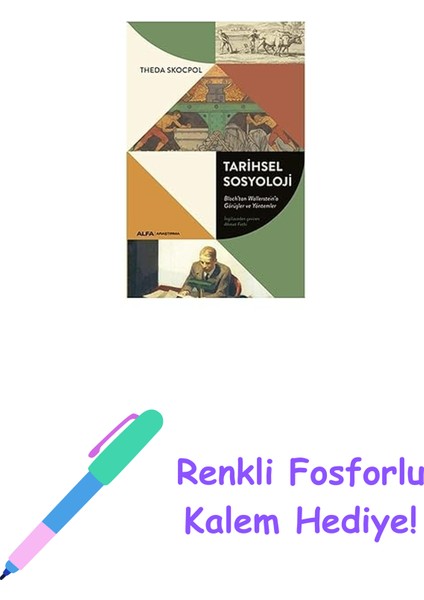 Tarihsel Sosyoloji: Bloch’tan Wallerstein’a Görüşler ve Yöntemler + Renkli Fosforlu Kalem