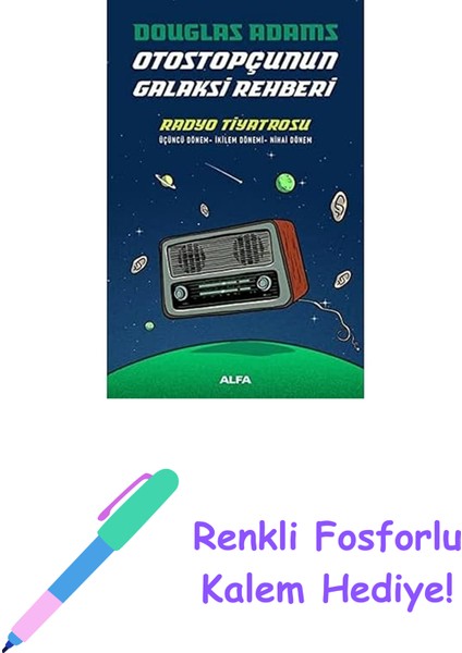 Otostopçunun Galaksi Rehberi - Radyo Tiyatrosu: Üçüncü Dönem - Ikilem Dönemi - Nihai Dönem + Renkli Fosforlu Kalem