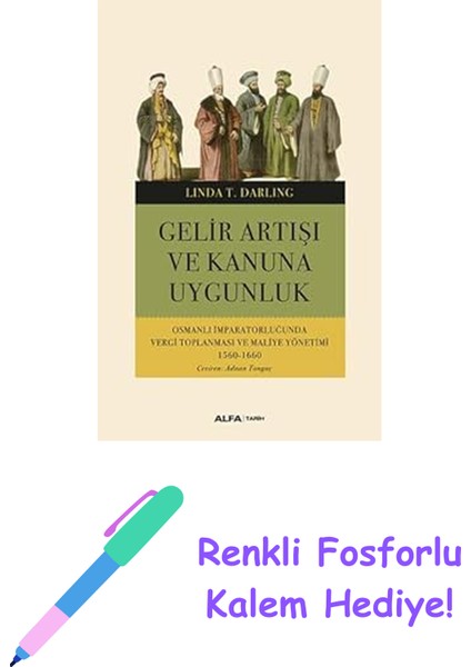 Gelir Artışı ve Kanuna Uygunluk: Osmanlı Imparatorluğunda Vergi Toplanması ve Maliye Yönetimi 1560-1660 + Renkli Fosforlu Kalem