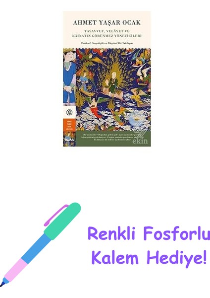 Tasavvuf, Velayet ve Kainatın Görünmez Yöneticileri (Ciltli): Tarihsel, Sosyolojik ve Eleştirel Bir Yaklaşım + Renkli Fosforlu Kalem