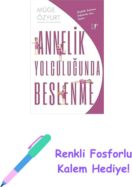 Annelik Yolculuğunda Beslenme: Sağlıklı Beslenme Doğumdan Önce Başlar + Renkli Fosforlu Kalem