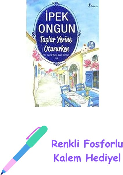 Taşlar Yerine Otururken: Bir Genç Kızın Gizli Defteri 10 + Renkli Fosforlu Kalem