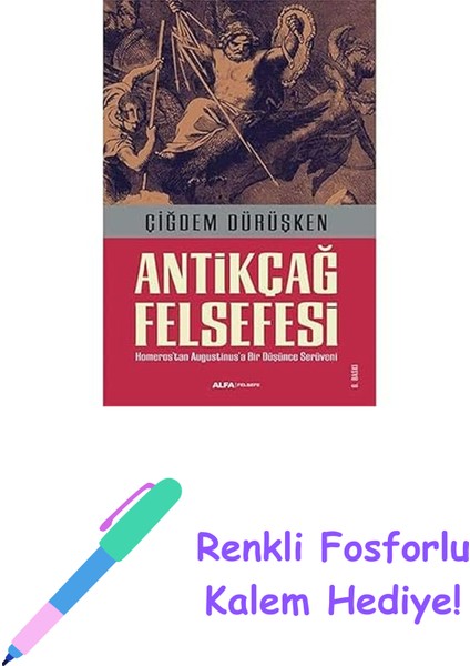 Antikçağ Felsefesi: Homerostan Augustinus'a Bir Düşünce Serüveni + Renkli Fosforlu Kalem