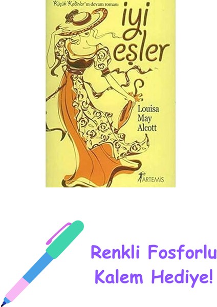 Iyi Eşler: Küçük Kadınlar'ın Devam Romanı + Renkli Fosforlu Kalem