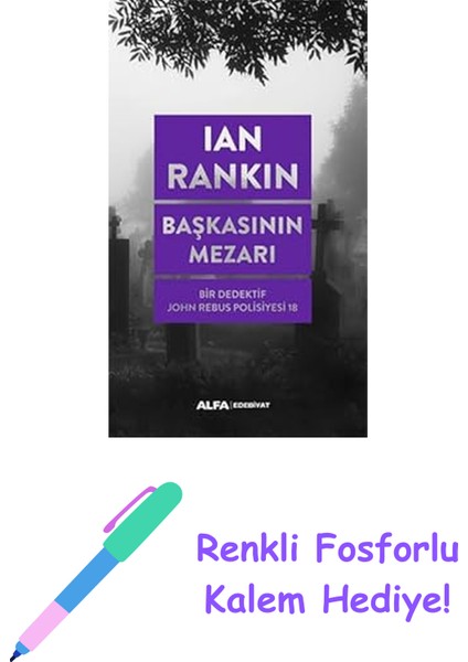 Başkasının Mezarı: Bir Dedektif John Rebus Polisiyesi 18 + Renkli Fosforlu Kalem