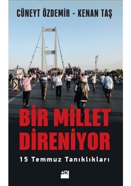 Bir Millet Direniyor 15 Temmuz Tanıklıkları