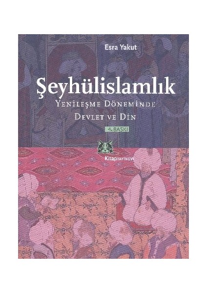 Şeyhülislamlık Yenileşme Döneminde Devlet ve Din