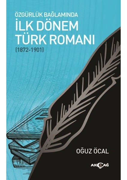 Özgürlük Bağlamında Ilk Dönem Türk Romanı (1872-1901)