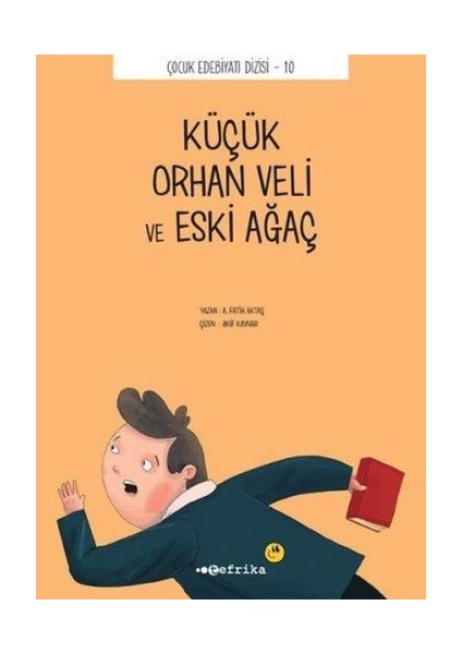 Çocuk Edebiyatı Dizisi 10 - Küçük Orhan Veli ve Eski Ağaç