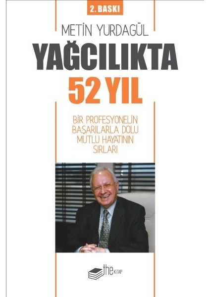 Yağcılıkta 52 Yıl - Bir Profesyonelin Başarılarla Dolu Mutlu Hayatının Sırları