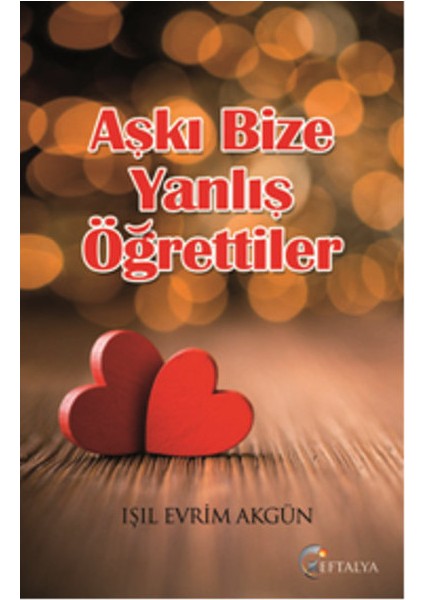 Aşkı Bize Yanlış Öğrettiler