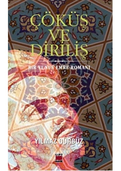 Çöküş ve Diriliş Bir Yunus Emre Romanı