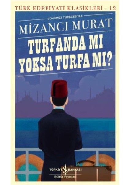 Turfanda Mı Yoksa Turfa Mı (Günümüz Türkçesiyle) - Türk Edebiyatı Klasikleri