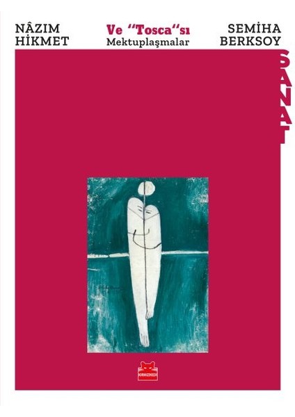 Nazım Hikmet ve Tosca'sı Semiha Berksoy - Mektuplaşmalar