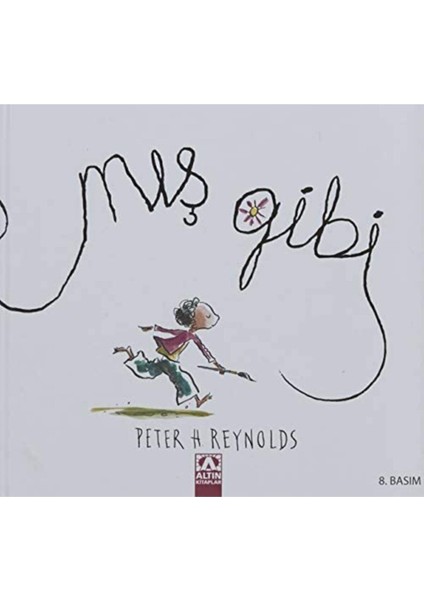 – Peter H. Reynolds "Mış Gibi" Resimli ve Renkli Çocuk Kitabı, Okul Öncesi ve İlkokul