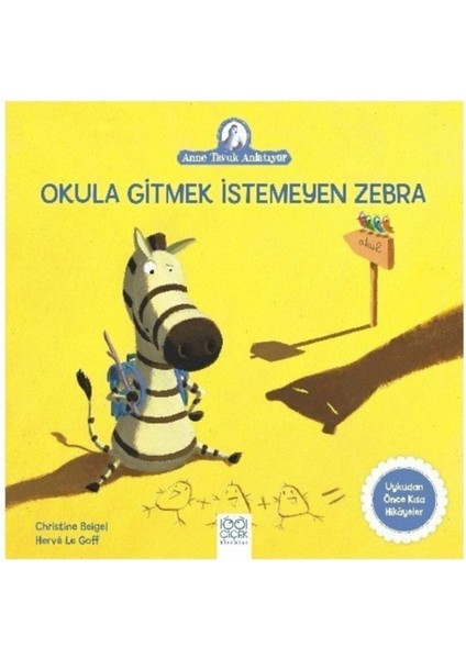 – Okula Gitmek İstemeyen Zebra, Christine Beigel, 6-8 Yaş Çocuklar İçin Renkli Kısa Masallar, 24 Sayfa, Ciltsiz, Türkçe