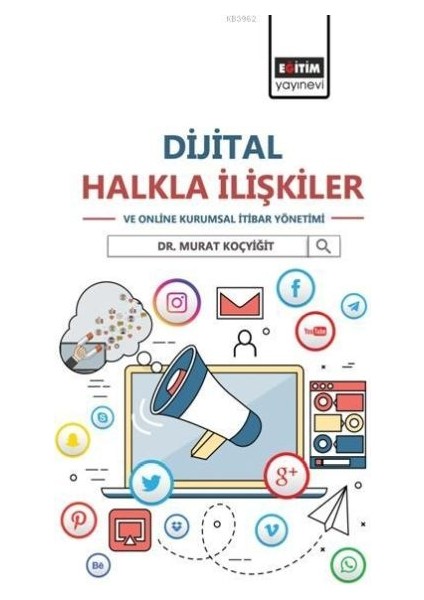 Dijital Halkla Ilişkiler ve Online Kurumsal Itibar Yönetimi
