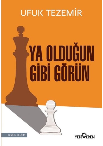 Ya Olduğun Gibi Görün