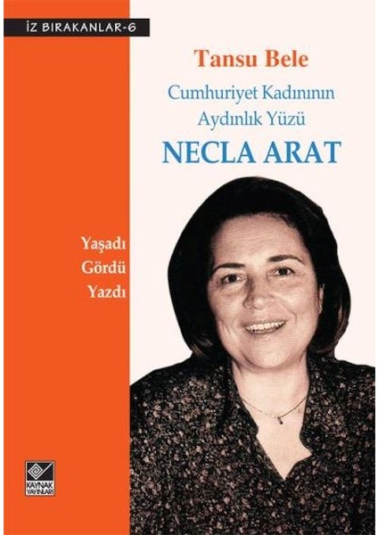 Cumhuriyet Kadınının Aydınlık Yüzü Necla Arat