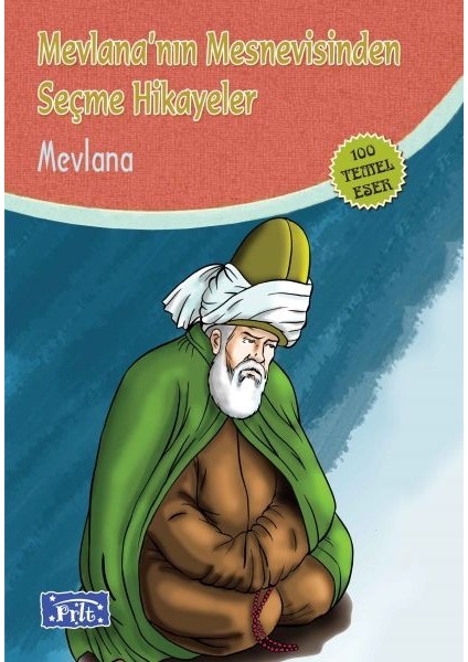 Mevlananın Mesnevisinden Seçme Hikayeler (100 Temel Eser - Ilköğretim)