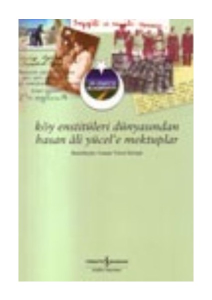 Köy Enstitüleri Dünyasından Hasan Ali Yücel'e Mektuplar