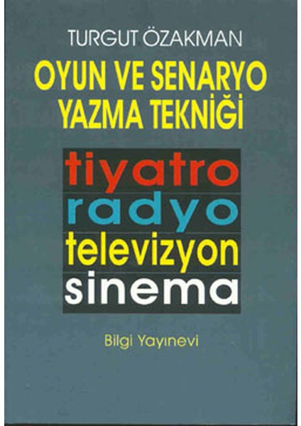 Oyun ve Senaryo Yazma Tekniği Tiyatro, Radyo, Televizyon, Sinema