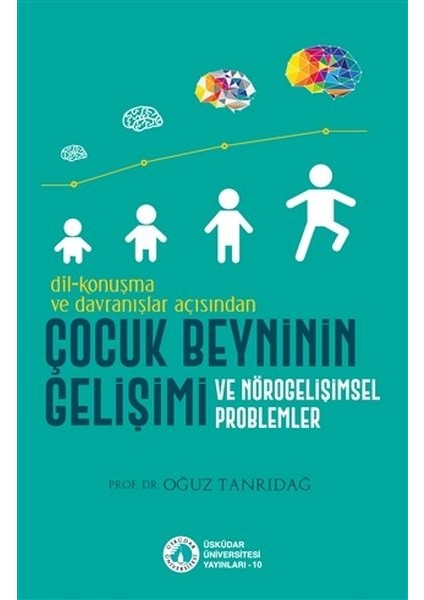 Dil-Konuşma ve Davranışlar Açısından Çocuk Beyninin Gelişimi ve Nörogelişimsel Problemler