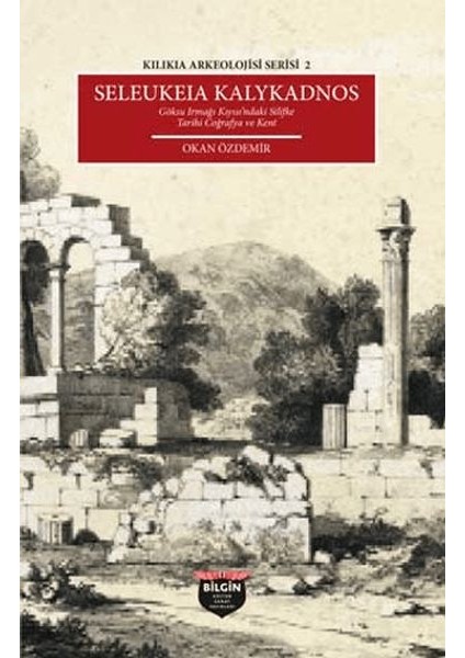 Kılıkıa Arkeolojisi Serisi 2 - Seleukeıa Kalykadnos