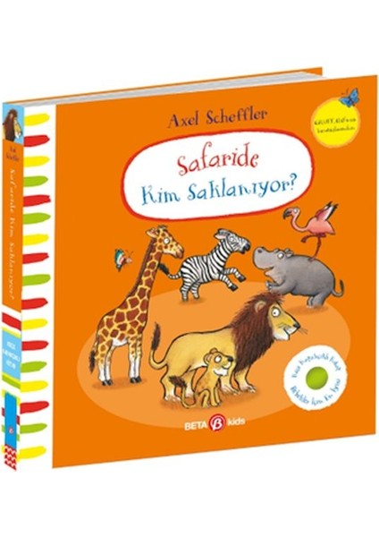Safaride Kim Saklanıyor-Alex Scheffler (Keçe Kapakçıklı Kitap)