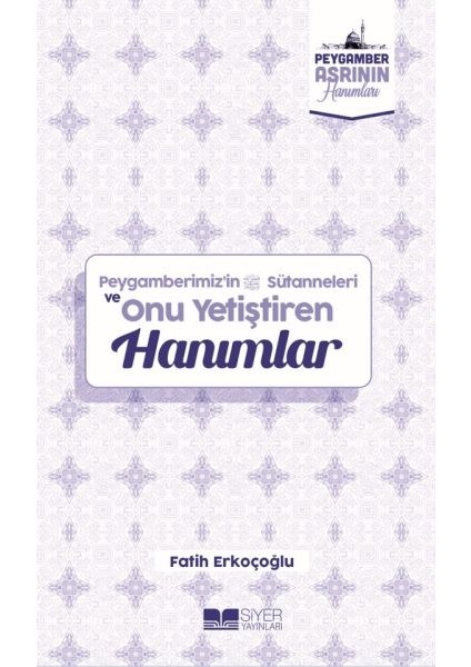 Peygamberimizin Süt Anneleri ve Onu Yetiştiren Hanımlar Peygamber Asrının Hanımları 10