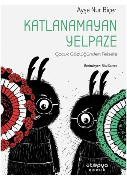 Katlanamayan Yelpaze - Çocuk Gözlüğünden Felsefe