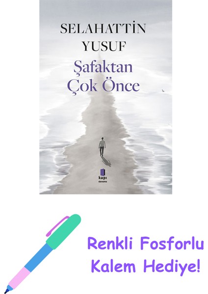 Şafaktan Çok Önce + Renkli Fosforlu Kalem