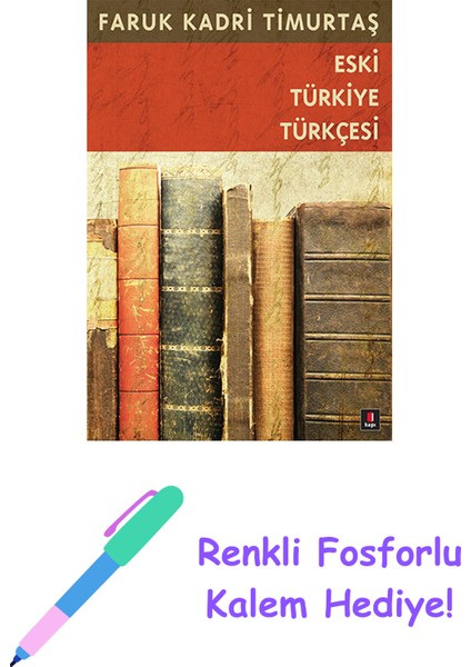 Eski Türkiye Türkçesi + Renkli Fosforlu Kalem